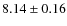 $8.14\pm0.16$