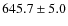 $645.7\pm5.0$