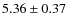 $5.36\pm0.37$
