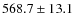 $568.7\pm13.1$