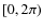 $[0,2\pi)$