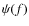 $\psi(f)$