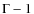 $\Gamma-1$