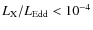 $L_{\rm X}/L_{\rm Edd}<10^{-4}$