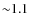${\sim}1.1$