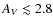 $A_{V} \lesssim 2.8$