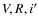 $V,R,i^\prime$