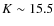 $K \sim 15.5$