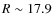 $R \sim 17.9$
