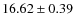 $16.62 \pm 0.39$