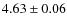 $4.63 \pm 0.06$