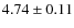 $4.74 \pm 0.11$