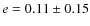$e=0.11\pm0.15$