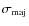 $\sigma_{\rm maj}$