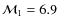 ${\cal{M}}_1 = 6.9$
