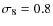 $\sigma_8=0.8$
