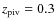 $z_{\rm piv}=0.3$