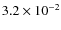$3.2 \times 10^{-2}$