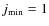 $j_{\rm min}=1$