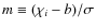 $m \equiv (\chi_i- b)/\sigma$