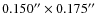 $0.150'' \times 0.175''$