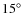 $15\hbox{$^\circ$ }$