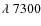 $\lambda~ 7300$