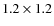 $1.2\times 1.2$