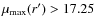$\mu
_{\rm max}(r')>17.25$