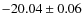 $-20.04 \pm 0.06$
