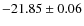 $-21.85 \pm 0.06$