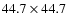 $44.7 \times 44.7$