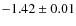 $-1.42 \pm 0.01$
