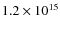 $1.2\times
10^{15}$