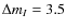 $\Delta m_I=3.5$
