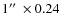 $1\hbox{$^{\prime\prime}$ }\times 0.24$