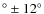 $^\circ \pm12^\circ$
