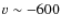 $v\sim -600$