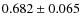 $0.682\pm0.065$