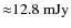 ${\approx} 12.8~{\rm mJy}$