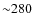 ${\sim}280$