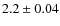 $2.2 \pm 0.04$