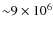 ${\sim} 9 \times 10^{6}$