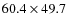 $60.4 \times 49.7$