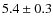 $5.4\pm0.3$