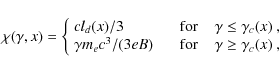 \begin{displaymath}\chi(\gamma,x) = \left\{
\begin{array}{ll}
{cl_d(x)/3}\ \ \ \...
...for}\;\;\;\; \gamma \geq
\gamma_c(x) ~,\\
\end{array}\right.
\end{displaymath}
