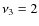 $\nu _3=2$