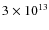 $3\times10^{13}$