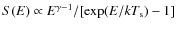 $S(E) \propto
E^{\gamma-1} / [\exp(E/kT_{\rm s}) -1]$