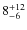 $8^{\rm +12}_{-6}$